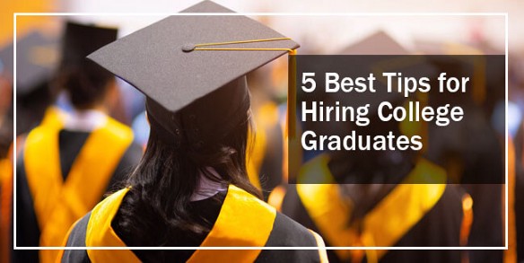 Tips for Hiring College Graduates
