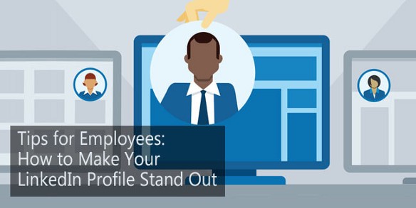 How to Make Your LinkedIn Profile Stand Out